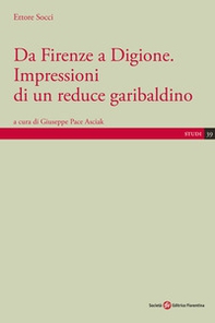 Da Firenze a Digione. Impressioni di un reduce garibaldino - Librerie.coop Da Firenze a Digione. Impressioni di un reduce garibaldino - Librerie.coop
