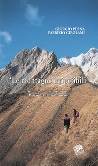 Le montagne irripetibili. Itinerari erscursionistici nel parco delle Alpi Apuane - Librerie.coop