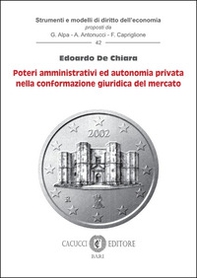 Poteri amministrativi ed autonomia privata nella conformazione giuridica del mercato - Librerie.coop