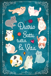 Diario Gatti tutta la vita. Agenda settimanale con 52 leggende, curiosità e miti sui gatti. Una storia diversa ogni settimana - Librerie.coop