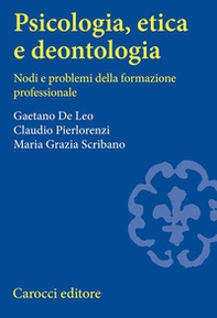 Psicologia, etica e deontologia. Nodi e problemi della formazione professionale - Librerie.coop