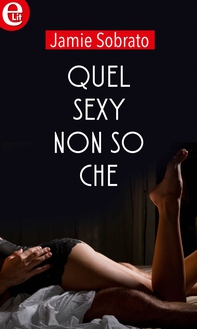 Quel sexy non so che (eLit) - Librerie.coop Quel sexy non so che (eLit) - Librerie.coop