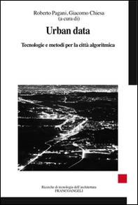 Urban data. Tecnologie e metodi per la città algoritmica - Librerie.coop