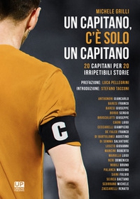 Un capitano, c'è solo un capitano. 20 capitani per 20 irripetibili storie - Librerie.coop
