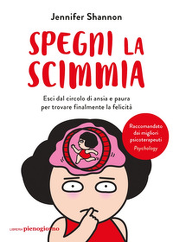 Spegni la scimmia. Esci dal circolo di ansia e paura per ritrovare la felicità - Librerie.coop Spegni la scimmia. Esci dal circolo di ansia e paura per ritrovare la felicità - Librerie.coop