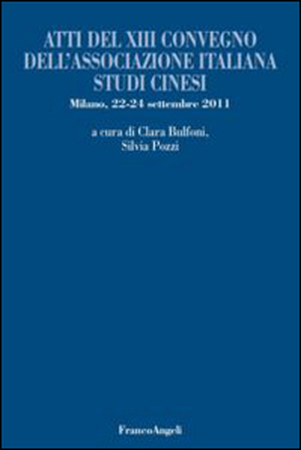 Atti del 13° Convegno dell'Associazione italiana studi cinesi (Milano, 22-24 settembre 2011) - Librerie.coop Atti del 13° Convegno dell'Associazione italiana studi cinesi (Milano, 22-24 settembre 2011) - Librerie.coop