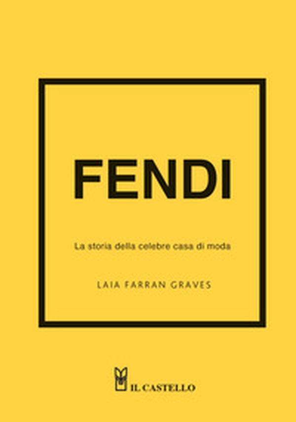 Fendi. La storia della celebre casa di moda - Librerie.coop Fendi. La storia della celebre casa di moda - Librerie.coop