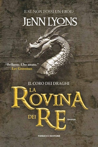 La rovina dei re. Il coro dei draghi - Vol. 1 - Librerie.coop La rovina dei re. Il coro dei draghi - Vol. 1 - Librerie.coop