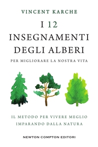 I 12 insegnamenti degli alberi per migliorare la nostra vita - Librerie.coop