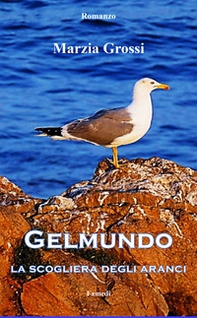 Gelmundo. La scogliera degli aranci - Librerie.coop Gelmundo. La scogliera degli aranci - Librerie.coop