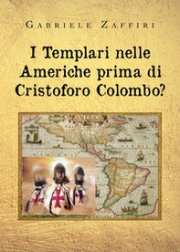 I Templari nelle Americhe prima di Cristoforo Colombo? - Librerie.coop