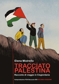 Tracciato Palestina. Racconto di viaggio in Cisgiordania - Librerie.coop Tracciato Palestina. Racconto di viaggio in Cisgiordania - Librerie.coop