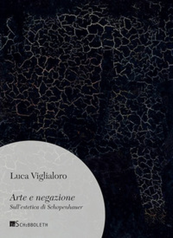 Arte e negazione. Sull'estetica di Schopenhauer - Librerie.coop Arte e negazione. Sull'estetica di Schopenhauer - Librerie.coop