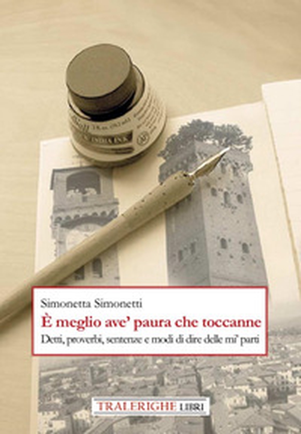 È meglio ave' paura che toccanne. Detti, proverbi, sentenze e modi di dire delle mi' parti - Librerie.coop È meglio ave' paura che toccanne. Detti, proverbi, sentenze e modi di dire delle mi' parti - Librerie.coop