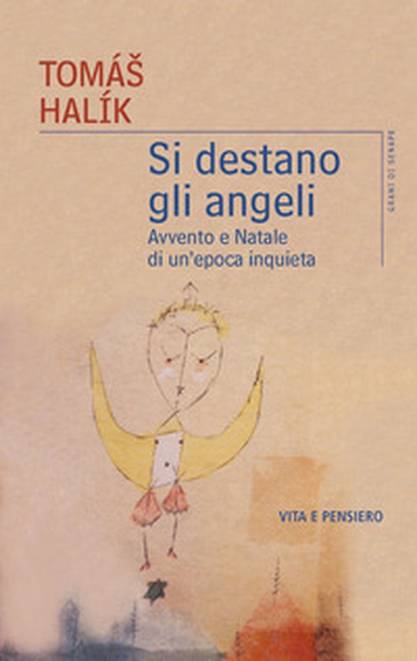 Si destano gli angeli. Avvento e Natale di un'epoca inquieta - Librerie.coop Si destano gli angeli. Avvento e Natale di un'epoca inquieta - Librerie.coop