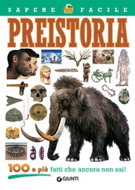 Preistoria. 100 e più fatti che ancora non sai! - Librerie.coop Preistoria. 100 e più fatti che ancora non sai! - Librerie.coop