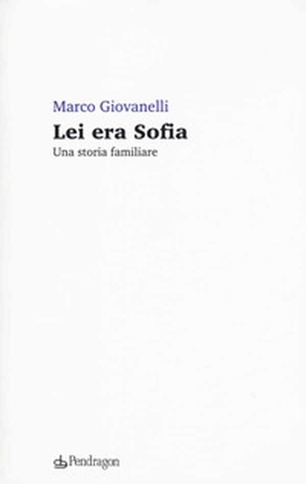 Lei era Sofia. Una storia familiare - Librerie.coop Lei era Sofia. Una storia familiare - Librerie.coop