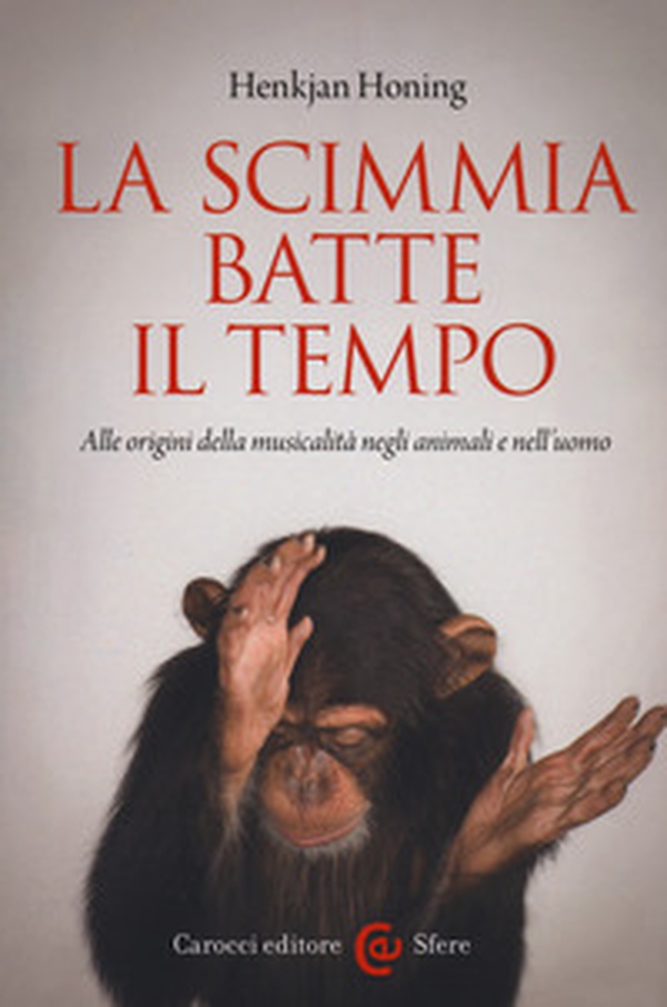La scimmia batte il tempo. Alle origini della musicalità negli animali e nell'uomo - Librerie.coop La scimmia batte il tempo. Alle origini della musicalità negli animali e nell'uomo - Librerie.coop