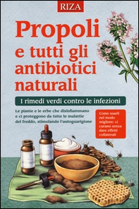 Propoli e tutti gli antibiotici naturali. I rimedi verdi contro le infezioni - Librerie.coop