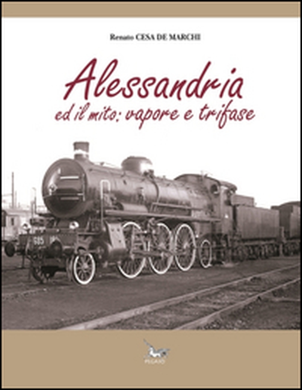 Alessandria ed il mito. Vapore e trifase - Librerie.coop Alessandria ed il mito. Vapore e trifase - Librerie.coop