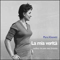 La mia verità. Confesso che sono stata fortunata - Librerie.coop