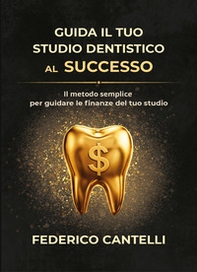 Guida il tuo studio dentistico al successo - Librerie.coop