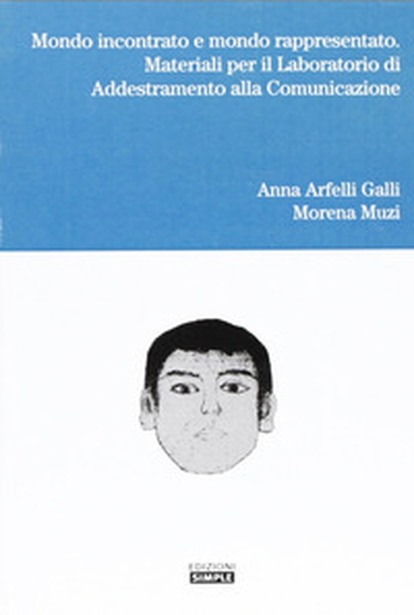 Mondo incontrato e mondo rappresentato. Materiali per il laboratorio di addestramento alla comunicazione - Librerie.coop Mondo incontrato e mondo rappresentato. Materiali per il laboratorio di addestramento alla comunicazione - Librerie.coop