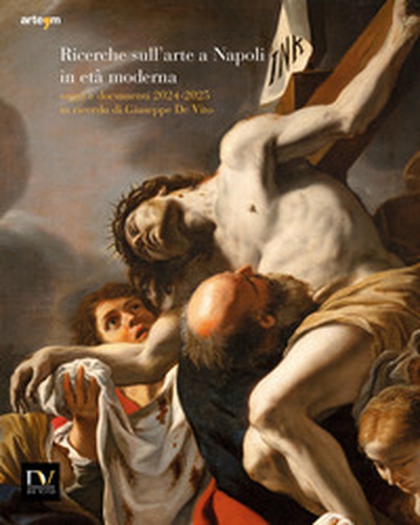 Ricerche sull'arte a Napoli in età moderna. Saggi e documenti 2024-2025 in ricordo di Giuseppe De Vito - Librerie.coop Ricerche sull'arte a Napoli in età moderna. Saggi e documenti 2024-2025 in ricordo di Giuseppe De Vito - Librerie.coop