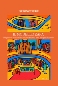Il modello ZARA. Integrazione industriale e velocità operativa come strategia di sistema - Librerie.coop