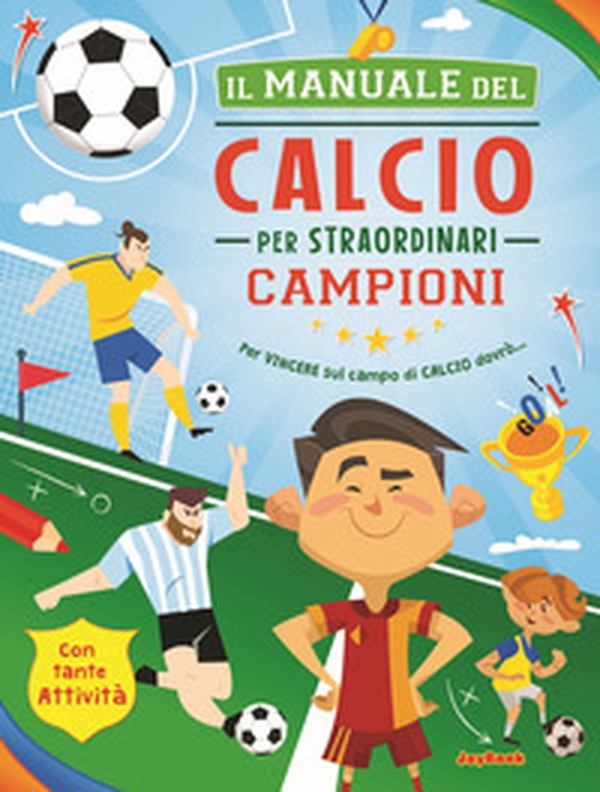 Il manuale del calcio per straordinari campioni - Librerie.coop Il manuale del calcio per straordinari campioni - Librerie.coop