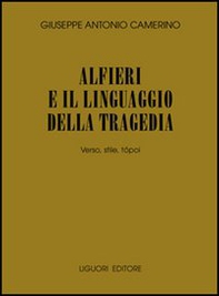 Alfieri e il linguaggio della tragedia. Verso, stile, tópoi - Librerie.coop Alfieri e il linguaggio della tragedia. Verso, stile, tópoi - Librerie.coop
