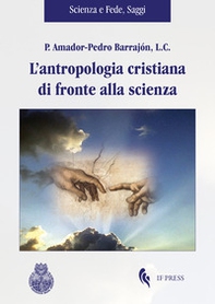 L'antropologia cristiana di fronte alla scienza - Librerie.coop