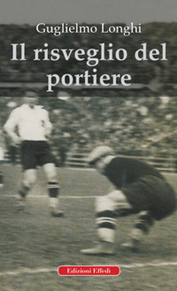 Il risveglio del portiere - Librerie.coop Il risveglio del portiere - Librerie.coop