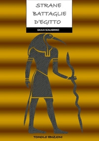 Strane battaglie d'Egitto - Librerie.coop Strane battaglie d'Egitto - Librerie.coop
