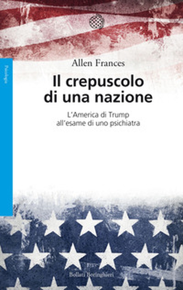 Il crepuscolo di una nazione. L'America di Trump all'esame di uno psichiatra - Librerie.coop Il crepuscolo di una nazione. L'America di Trump all'esame di uno psichiatra - Librerie.coop