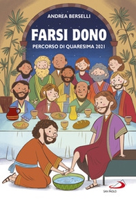 Farsi dono. Percorso di Quaresima 2021 - Librerie.coop Farsi dono. Percorso di Quaresima 2021 - Librerie.coop