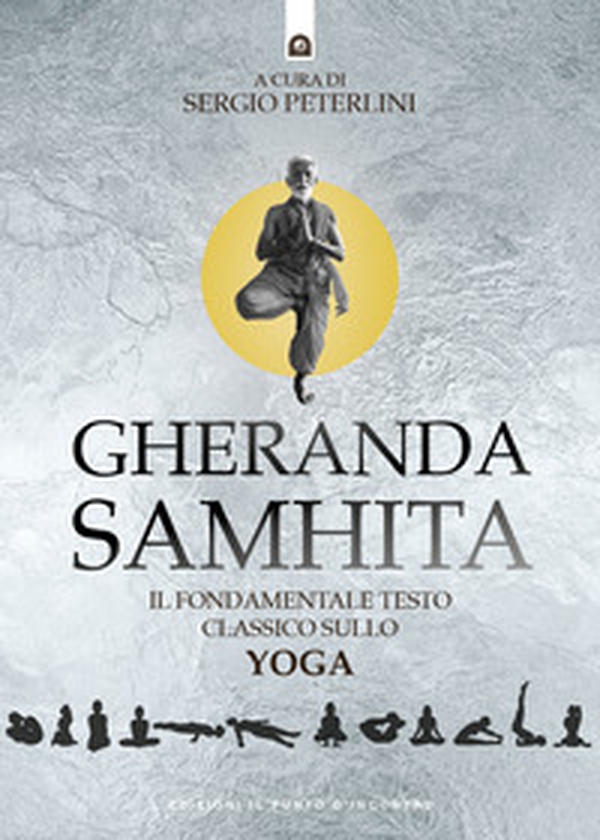 Gheranda samhita. Il fondamentale testo classico sullo yoga - Librerie.coop