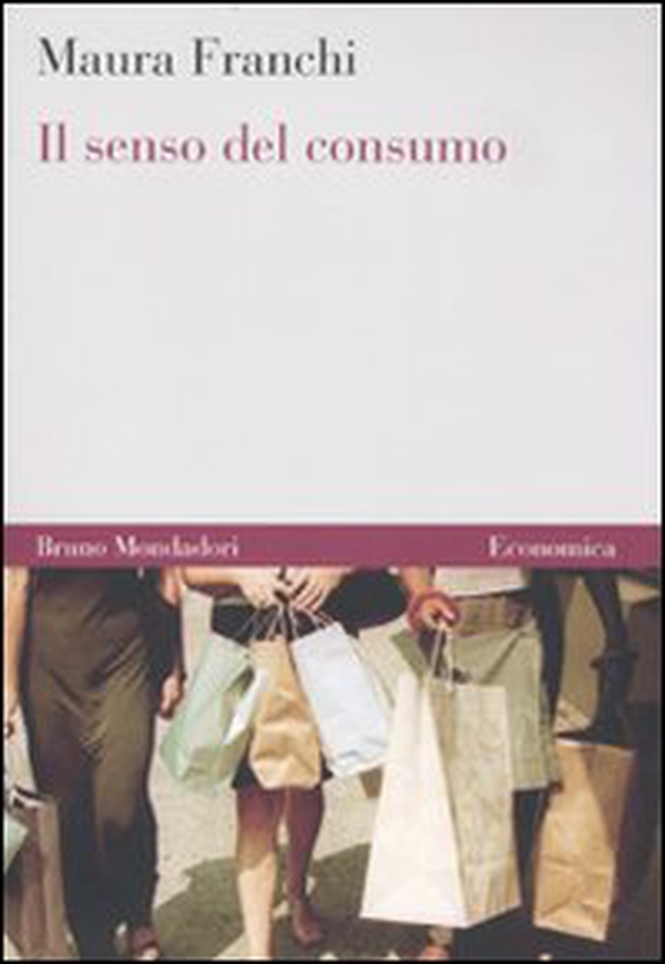 Il senso del consumo - Librerie.coop Il senso del consumo - Librerie.coop
