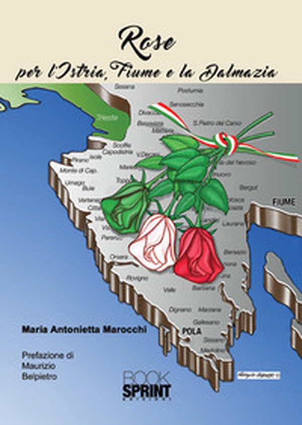 Rose per l'Istria, Fiume e la Dalmazia - Librerie.coop Rose per l'Istria, Fiume e la Dalmazia - Librerie.coop