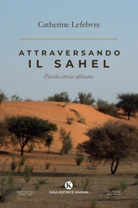 Attraversando il Sahel. Piccola storia africana - Librerie.coop