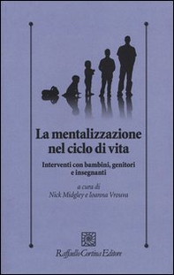 La mentalizzazione nel ciclo di vita. Interventi con bambini, genitorie insegnanti - Librerie.coop