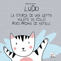 Ludo. La storia di una gatta volata in cielo poco prima di Natale - Librerie.coop Ludo. La storia di una gatta volata in cielo poco prima di Natale - Librerie.coop