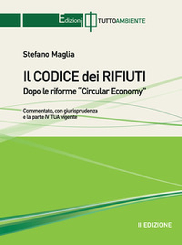 Il codice dei rifiuti. Dopo le riforme Circular Economy - Librerie.coop Il codice dei rifiuti. Dopo le riforme Circular Economy - Librerie.coop