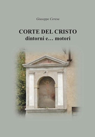 Corte del Cristo. Dintorni e... motori - Librerie.coop