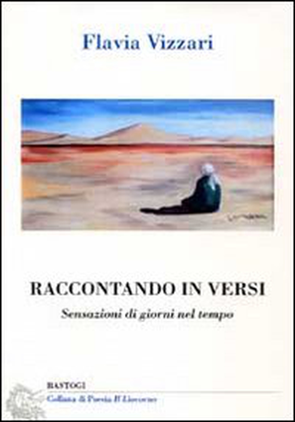 Raccontando in versi. Sensazioni di giorni nel tempo - Librerie.coop Raccontando in versi. Sensazioni di giorni nel tempo - Librerie.coop