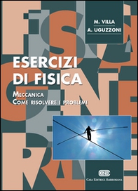 Esercizi di fisica 1. Meccanica. Come risolvere i problemi - Librerie.coop
