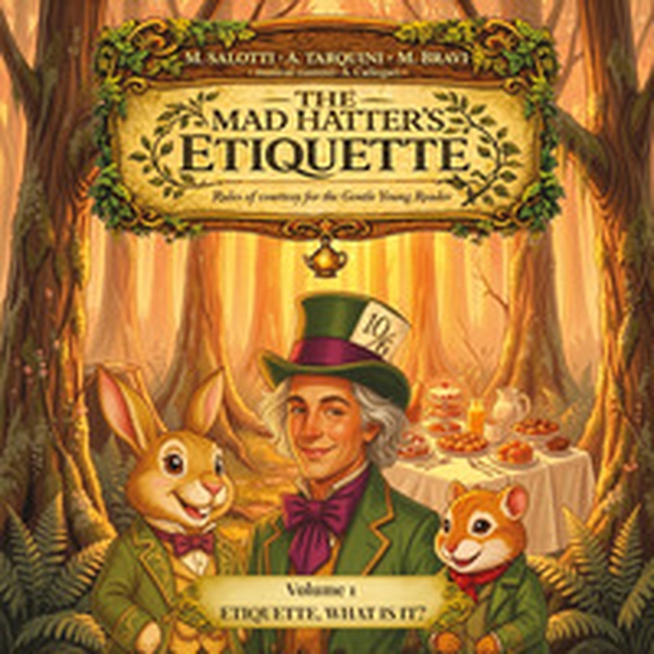 The mad hatter's etiquette. Rules of courtesy for the gentle young reader - Librerie.coop