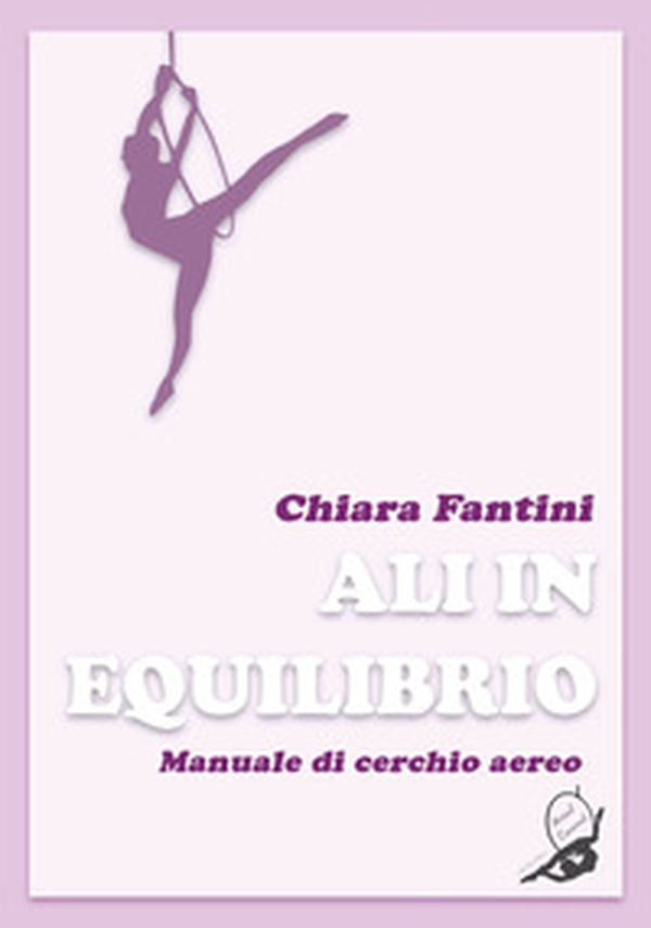 Ali in equilibrio. Manuale di cerchio aereo - Librerie.coop Ali in equilibrio. Manuale di cerchio aereo - Librerie.coop