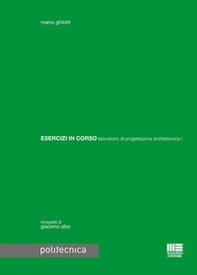 Esercizi in corso. Laboratorio di progettazione architettonica - Librerie.coop Esercizi in corso. Laboratorio di progettazione architettonica - Librerie.coop