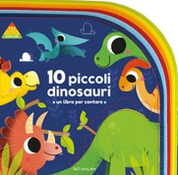10 piccoli dinosauri. 1 2 3 conta con me - Librerie.coop